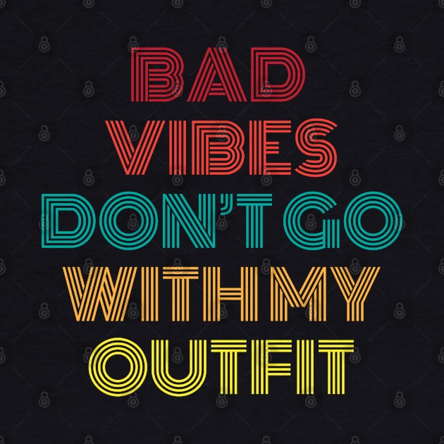 Bad Vibes don't go with my Outfit by Rayrock76